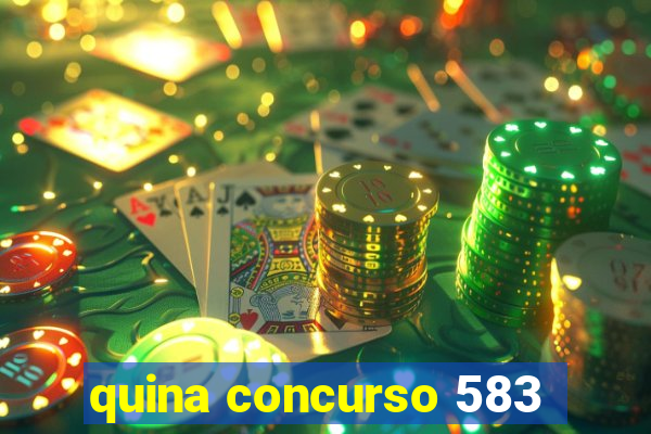 quina concurso 583